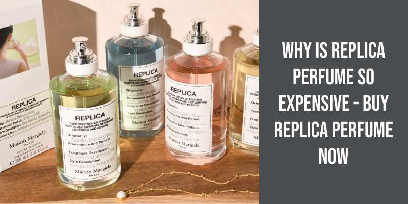Why Is Replica Perfume So Expensive Buy Replica Perfume Now