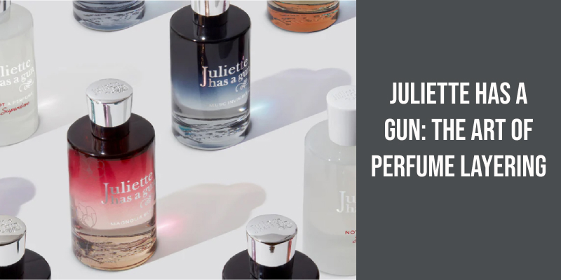Juliette Has a Gun: The Art of Perfume Layering