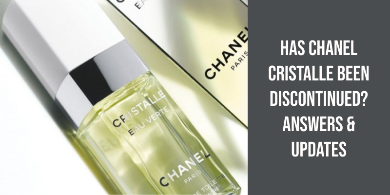 Has Chanel Cristalle Been Discontinued? Answers & Updates