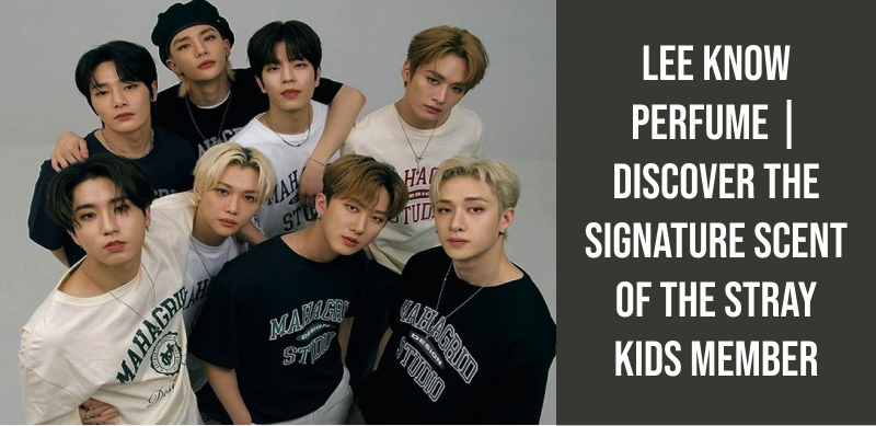 Lee Know Perfume | Discover the Signature Scent of the Stray Kids Member