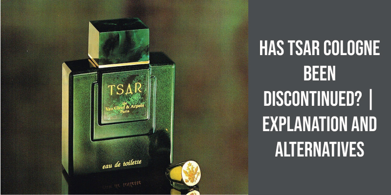 Has Tsar Cologne Been Discontinued? | Explanation and Alternatives