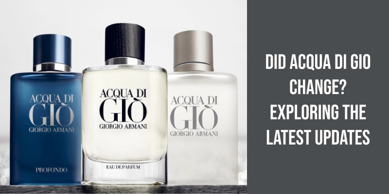 Did Acqua Di Gio Change? Exploring the Latest Updates