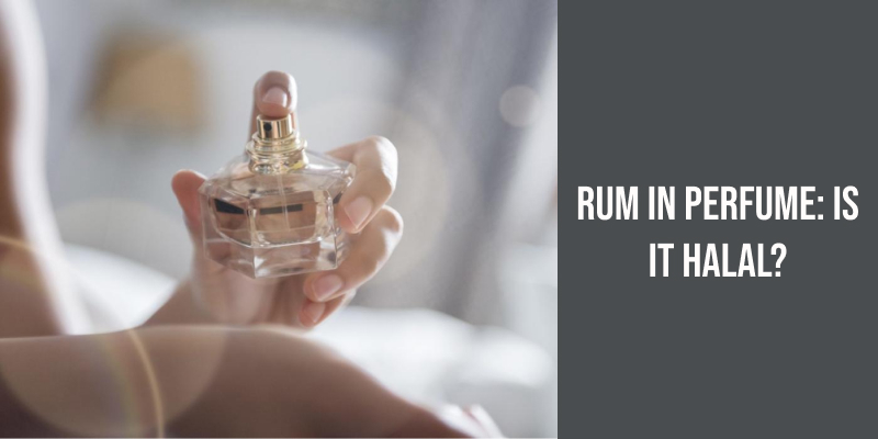 Rum in Perfume: Is It Halal?