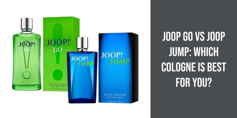 Joop Go vs Joop Jump: Which Cologne Is Best for You?