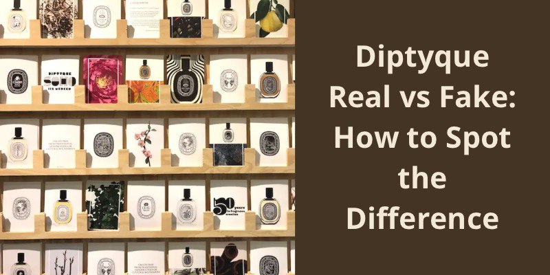 Diptyque Real vs Fake: How to Spot the Difference