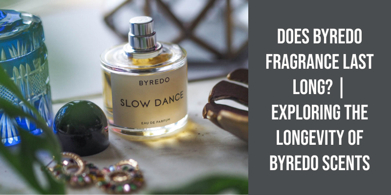 Does Byredo Fragrance Last Long? | Exploring the Longevity of Byredo Scents