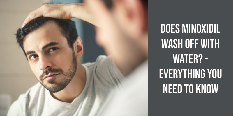 Does Minoxidil Wash Off With Water? - Everything You Need to Know