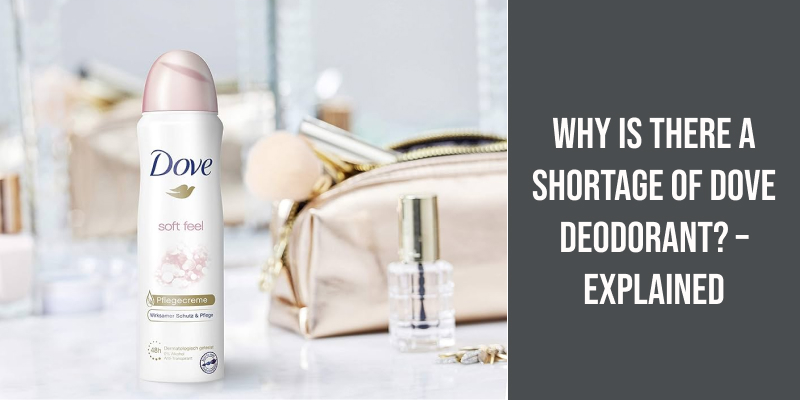 Why Is There a Shortage of Dove Deodorant? – Explained