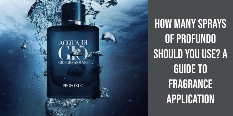 How Many Sprays of Profundo Should You Use? A Guide to Fragrance Application