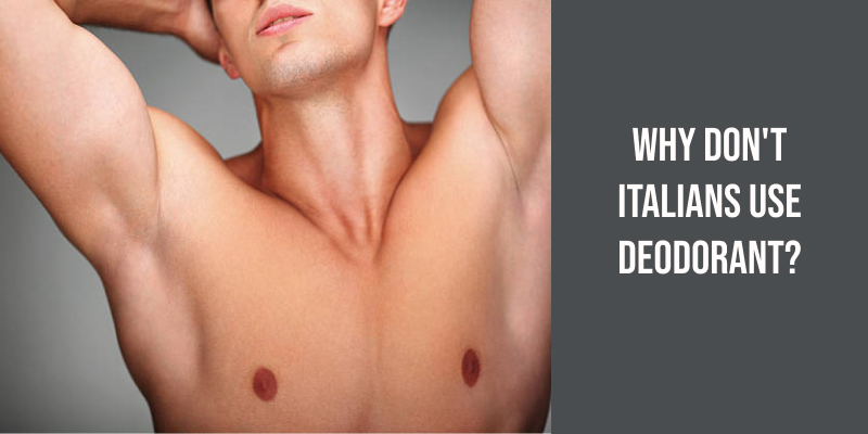 Why Don't Italians Use Deodorant?