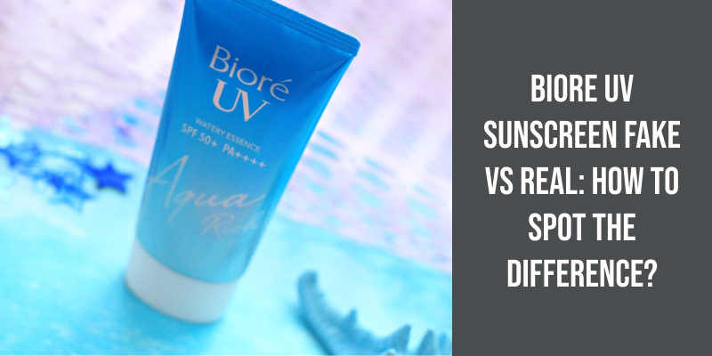 Biore UV Sunscreen Fake vs Real: How to Spot the Difference?
