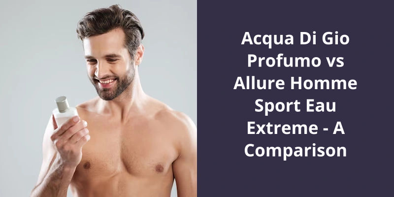 Acqua Di Gio Profumo vs Allure Homme Sport Eau Extreme: A Comparison