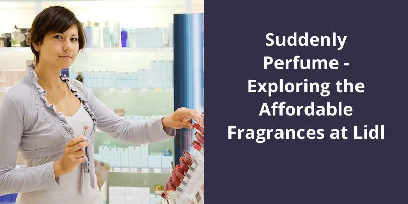 Suddenly Perfume: Exploring the Affordable Fragrances at Lidl