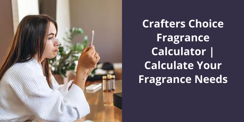 Crafters Choice Fragrance Calculator Calculate Your Fragrance Needs 