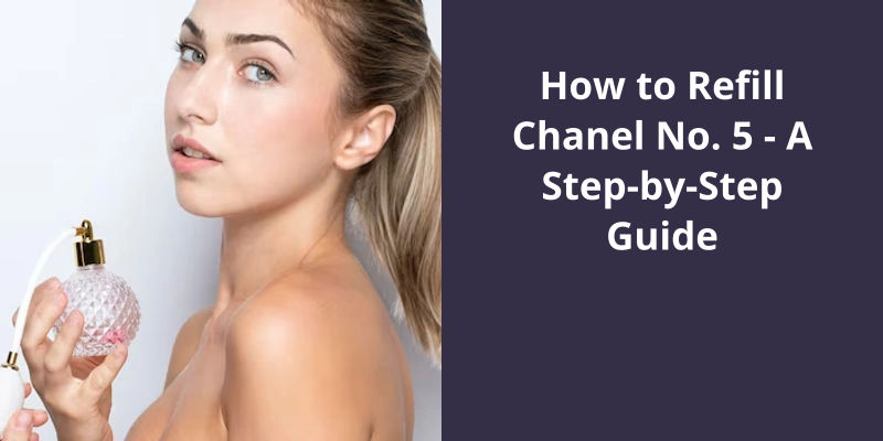 How to Refill Chanel No. 5: A Step-by-Step Guide