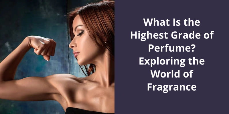 what-is-the-highest-grade-of-perfume-exploring-the-world-of-fragrance