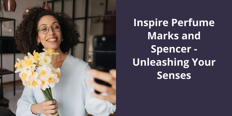 Inspire Perfume Marks and Spencer - Unleashing Your Senses
