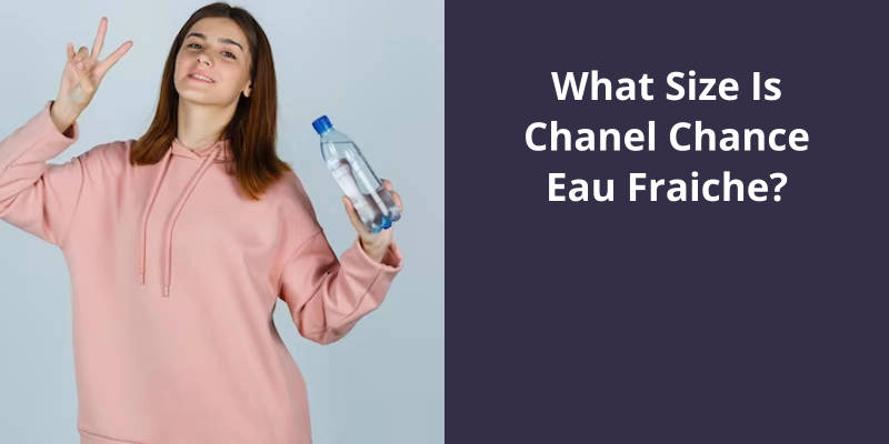 What Size Is Chanel Chance Eau Fraiche